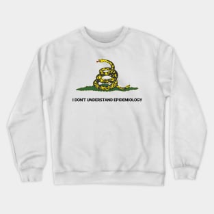 i don't understand epidemiology Crewneck Sweatshirt